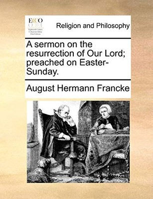 Francke - A sermon on the resurrection of Our Lord  preached on Easter - X555z