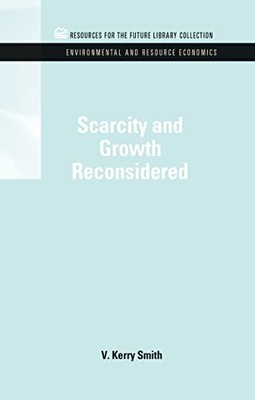 Scarcity and Growth Reconsidered by V. Kerry Smith 9781617260322 NEW