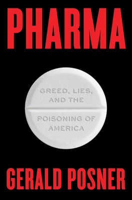 Pharma: Greed, Lies, and the Poisoning of America Posner, Gerald hardcover V...