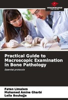 Practical Guide To Macroscopic Examination In Bone Pathology Faten Limaiem