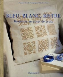 Bleu, blanc, bistre : Broderies au point de croix von Cl... | Buch | Zustand gut