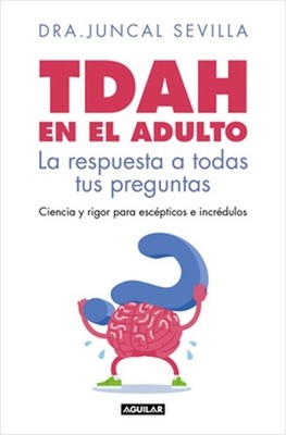 Tdah En El Adulto. La Respuesta a Todas Tus Preguntas / Adult ADHD (Paperback or
