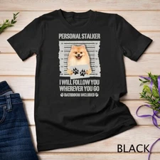 Personal Stalker Pomeranian T-Shirt Unisex T-shirt