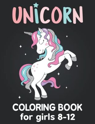 Unicorn Coloring Book for Girls 8-12: How to Draw a Unicorn Coloring Book ...