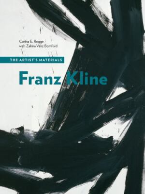 Franz Kline : The Artist's Materials, Paperback by Rogge, Corina E.; Bomford,...