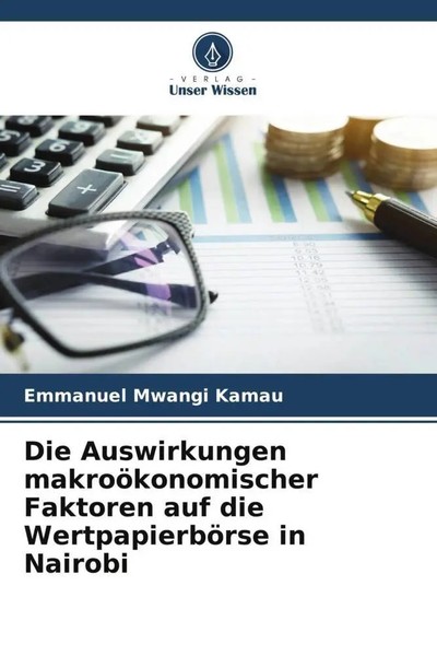 Emmanuel Mwangi Kamau | Die Auswirkungen MakroöKonomischer Faktoren Auf Die...-image