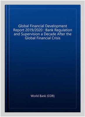 Global Financial Development Report 2019/2020 : Bank Regulation and Supervisi...