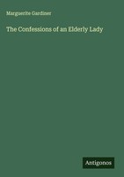 Marguerite Gardiner | The Confessions Of An Elderly Lady | Buch | Englisch
