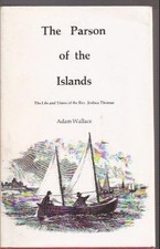 PARSON OF THE ISLANDS: THE LIFE AND TIMES OF THE REV. By Adam Wallace