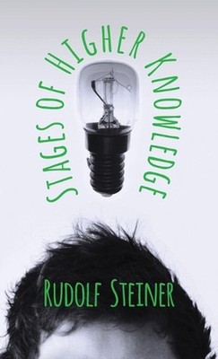 Stages of Higher Knowledge: The Authorized New Translation from the Original Ger