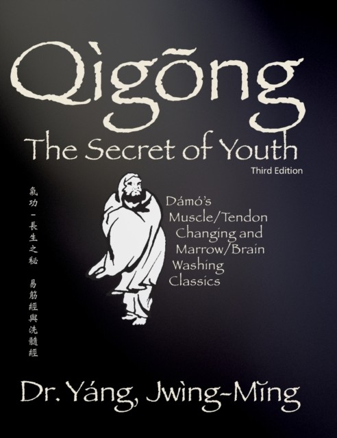 Qigong Secret of Youth: Da Mo's Muscle/Tendon  by Dr. Jwing-Ming Yang HARDBACK