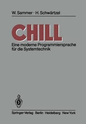 CHILL: Eine moderne Programmiersprache f?r die Systemtechnik by Werner Sammer (G
