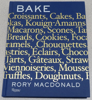 Bake : Breads, Cakes, Croissants, Kouign Amanns, Macarons, Scones, Tarts
