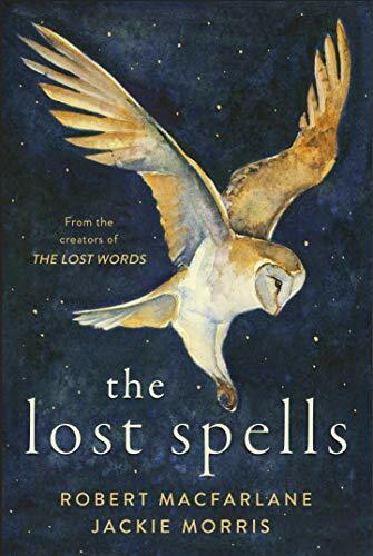 The Lost Spells By Robert Macfarlane, Jackie Morris