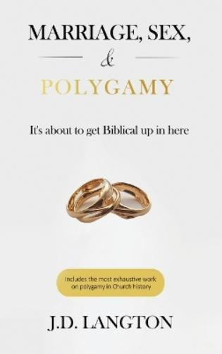 J D Langton Marriage, Sex, & Polygamy (Copertina rigida)