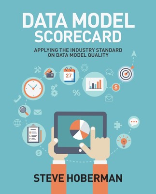 Data Model Scorecard: Applying the Industry Standard on Data