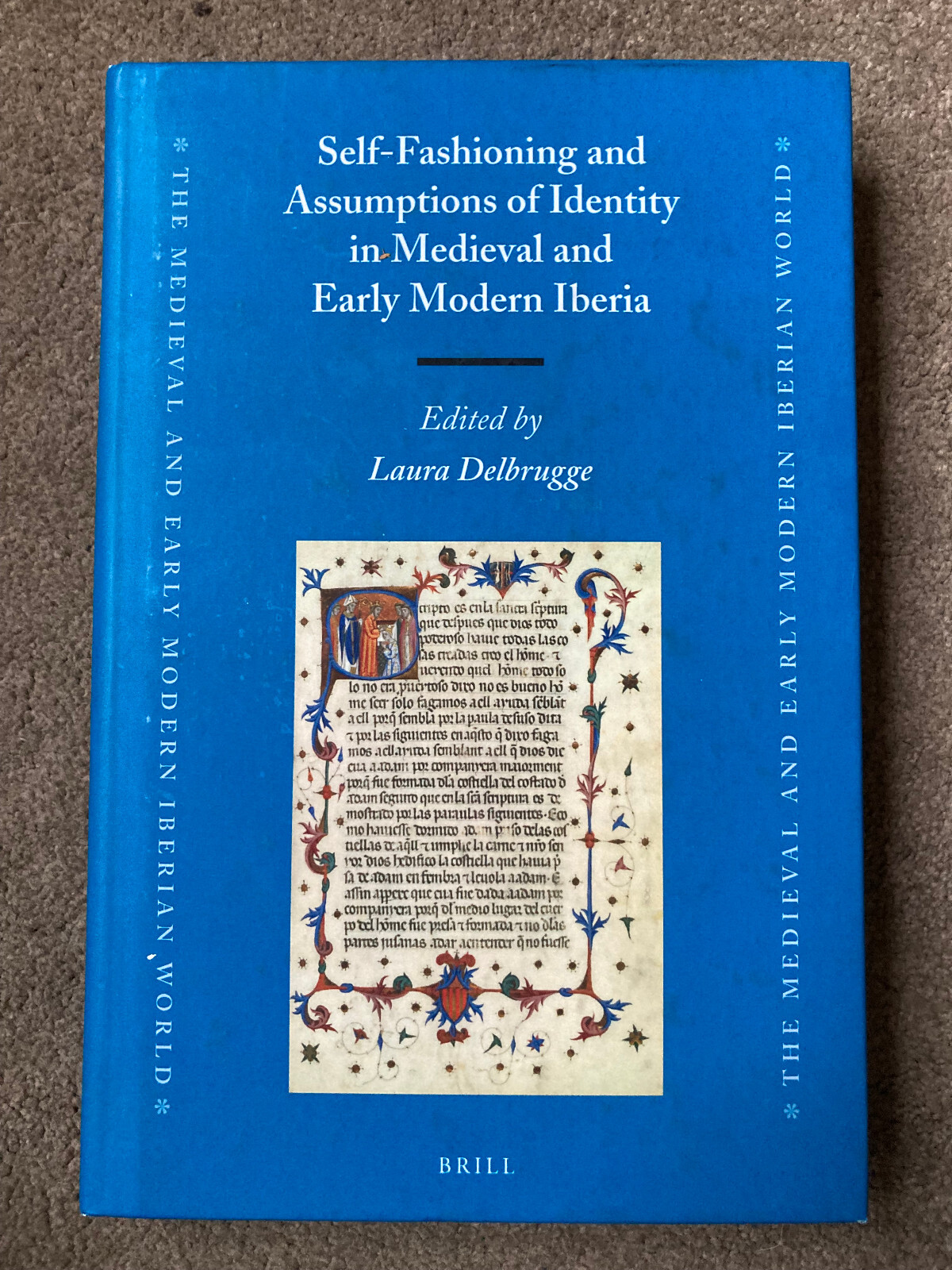 Self-Fashioning & Identity Medieval & Early Modern Iberia  by Laura Delbrugge