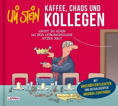 Uli Stein: Freizeit & Beruf: Kaffee, Chaos und Kollegen Mit unveröffentlichte...