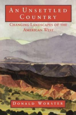 An Unsettled Country: Changing Landscapes of the American West (Calvin P. Horn 