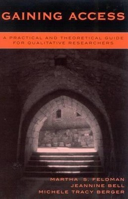 Gaining Access: A Practical and Theoretical Guide for Qualitative Researchers by