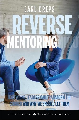 Reverse Mentoring – How Young Leaders Can Transform the Church and Why We Shoul…