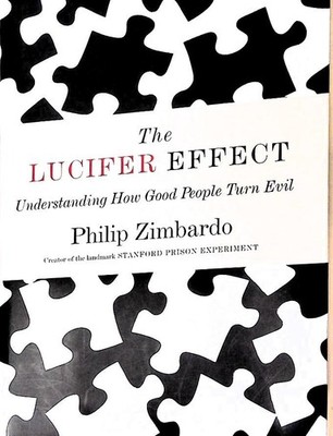 The Lucifer Effect: Understanding How Good People Turn Evil Zimbardo, Philip G.: