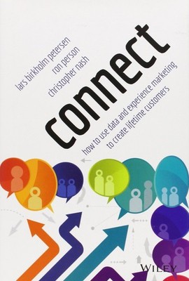 Connect: How to Use Data and Experience Marketing to Create Lifetime Custome...
