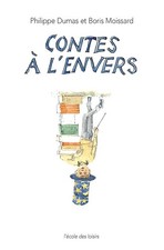 Contes à l'envers - Moissard, Boris