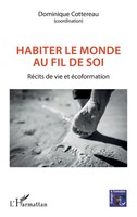 Habiter Le Monde Au Fil De Soi RéCits De Vie Et éCoformation Dominique Cottereau