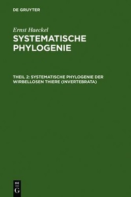 Ernst Haeckel Systematische Phylogenie der wirbellosen Thiere (Invert (Hardback)