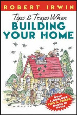 Tips & Traps When Building Your Home (Tips and Traps) - Irwin, Robert