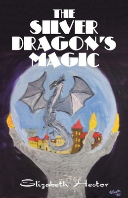 Elizabeth Hector | The Silver Dragon's Magic | Taschenbuch | Englisch (2022)