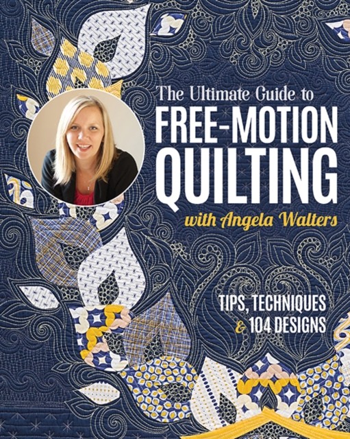 The Ultimate Guide to Free-Motion Quilting with Angela Walters: Tips, Technique - Image 6