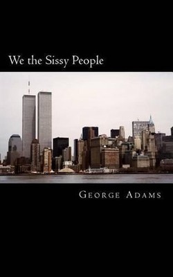 We the Sissy People: Explaining the character, moral and societal decline of the