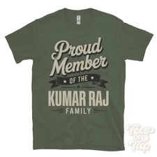 PROUD MEMBER OF THE KUMAR RAJ FAMILY T-SHIRT surname last name heritage ancestry