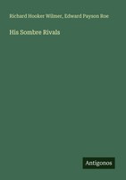Richard Hooker Wilmer (U. A.) | His Sombre Rivals | Taschenbuch | Englisch