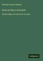 Salvador Llanas I Rabassa | Entre Mi Hijo Y Mi Honra! | Buch | Spanisch (2025)