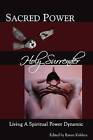 Sacred Power, Holy Surrender: Living a Spiritual Power Dynamic by Joshua Tenpenny, Raven Kaldera (Paperback / softback, 2011)