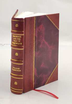 Rochdale and the Vale of Whitworth : its moorlands, favourite no [Leather Bound]