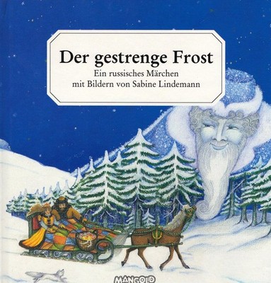 Der gestrenge Frost : ein russisches Märchen. mit Bildern von Sabine Lindemann L