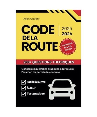 Code De La Route 2025 - 2026: Conseils et questions pratiques pour réussir l'ex
