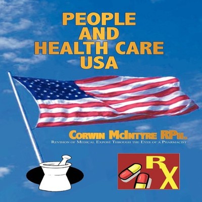 People and Health Care USA Corwin McIntyre RPh. Hardcover Author