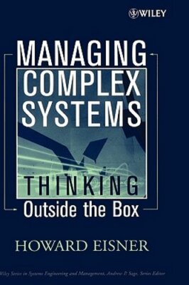 Managing Complex Systems: Thinking Outside the Box by Howard Eisner: New