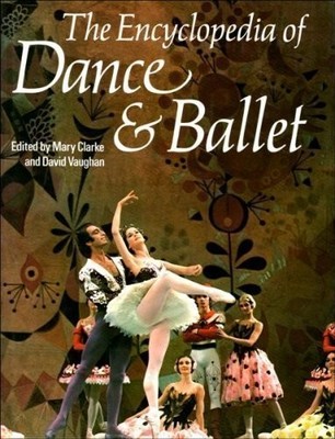 Encyclopaedia of Dance and Ballet,Mary Clarke, David Vaughan