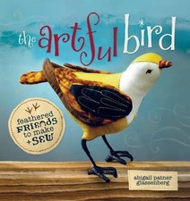 Artful Bird: Techniques And Inspiration: Fanciful... - Patner, Abigail