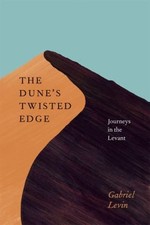 The Dune's Twisted Edge : Journeys in the Levant Hardcover Gabrie