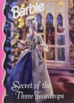 Secret of the Three Teardrops (Barbie) by Jacqueline A. Ball