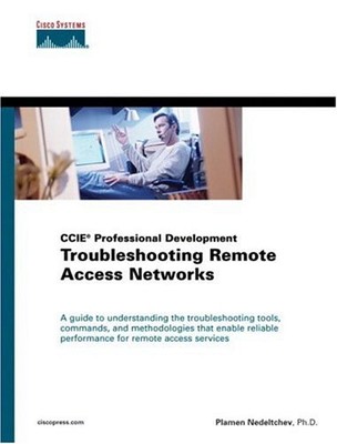 TROUBLESHOOTING REMOTE ACCESS NETWORKS (CCIE PROFESSIONAL By Plamen Nedeltchev