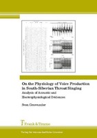 On The Physiology Of Voice Production In South-Siberian Throat Singing Sven Graw