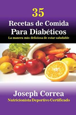 35 Recetas de Cocina para Diabeticos: La manera mas deliciosa de estar saluda-,